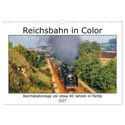 Reichsbahn in Color (Wandkalender 2027 DIN A3 quer), CALVENDO Monatskalender