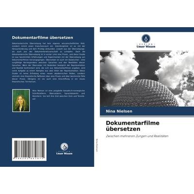 Dokumentarfilme übersetzen, Taschenbuch von Nina Nielsen, Verlag Unser Wissen, 978-620-2-86287-5