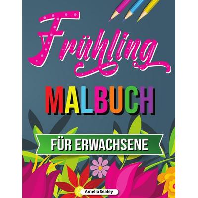 Frühling Malbuch, Taschenbuch von Amelia Sealey, Amelia Sealey, 978-1-915015-37-2