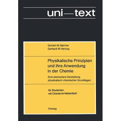 Physikalische Prinzipien und ihre Anwendung in der Chemie, Taschenbuch von Gordon M. Barrow, Vieweg & Teubner, 978-3-528-03579-2