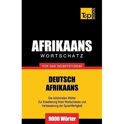 Wortschatz Deutsch-Afrikaans für das Selbststudium - 9000 Wörter, Taschenbuch von Andrey Taranov, Independently Published, 978-1-78716-495-6