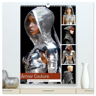 Armor Couture. Mode inspiriert vom Mittelalter (hochwertiger Premium Wandkalender 2027 DIN A2 hoch), Kunstdruck in Hochglanz