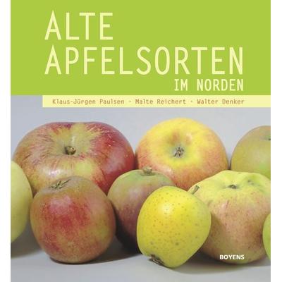 Alte Apfelsorten im Norden, Gebundene Ausgabe von Klaus-Jürgen Paulsen,Malte Reichert,Walter Denker, Boyens Buchverlag GmbH & Co. KG,