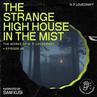 The Strange High House in the Mist (The Work of H. P. Lovecraft, Episode 46) - Howard Ph. Lovecraft, Audio, 9783711907608
