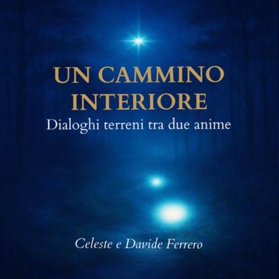Un Cammino Interiore - Dialoghi tra due anime - Davide Ferrero,Celeste, Audio, 9791224074335