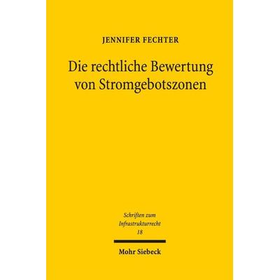 Die rechtliche Bewertung von Stromgebotszonen, Taschenbuch von Jennifer Fechter, Mohr Siebeck, 978-3-16-157040-7