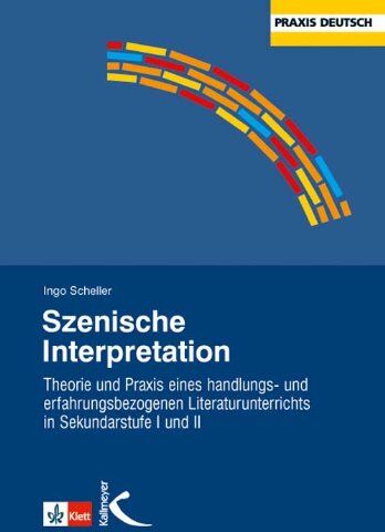 Ingo Scheller - Szenische Interpretation: Theorie und Praxis eines handlungs- und erfahrungsbezogenen Literaturunterrichts in Sekundarstufe I und II - Preis vom 15.10.2026 23:06:25 h