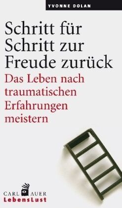Yvonne Dolan - Schritt für Schritt zur Freude zurück: Das Leben nach traumatischen Erfahrungen meistern - Preis vom 18.10.2026 19:22:15 h