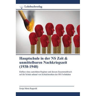 Hauptschule in der NS Zeit & unmittelbaren Nachkriegszeit (1938-1948), Taschenbuch von Sonja Maria Rappold, Lehrbuchverlag, 978-620-0-44834-7