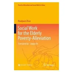 Social Work for the Elderly Poverty-Alleviation, Fachbücher von Huaijuan Zhao