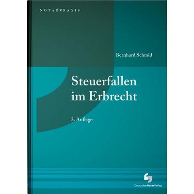Steuerfallen im Erbrecht, Taschenbuch von Bernhard Schmid, Deutscher Notarverlag GmbH & Co. KG Fachverlag für Notare, 978-3-95646-339-6