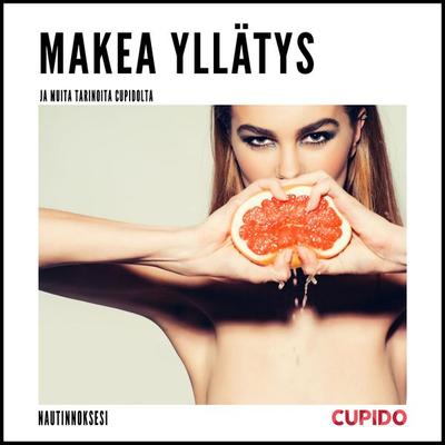 Makea yllätys - ja muita tarinoita Cupidolta - Cupido, Audio, 9788726545487