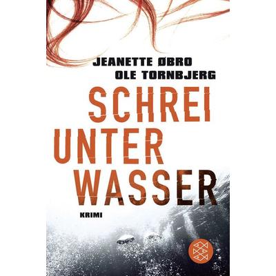 Schrei unter Wasser / Katrine Wraa Band 1, Taschenbuch von Jeanette Øbro,Ole Tornbjerg, Fischer Taschenbuch Verlag