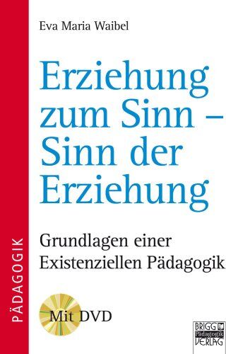 Waibel, Eva M. - Brigg: Methodik und Pädagogik: Erziehung zum Sinn - Sinn der Erziehung: Grundlagen einer existenziellen Pädagogik - Preis vom 09.10.2026 07:28:09 h