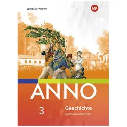 ANNO 3. Schülerband. Gymnasien in Sachsen, Schulbücher von Ulrich Baumgärtner, Lina Brüggemann, Verena u a Espach