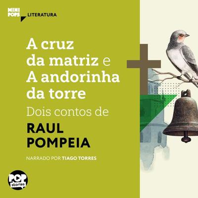 A cruz da matriz e A andorinha da torre: dois contos de Raul Pompeia - Raul Pompeia, Audio, 9786554110150