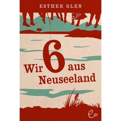 Wir sechs aus Neuseeland, Gebundene Ausgabe von Esther Glen, Rieder, Susanna