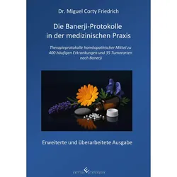 Die Banerji-Protokolle in der medizinischen Praxis, Ratgeber von Miguel Corty, Miguel Corty Friedrich