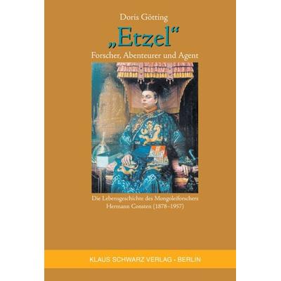 'Etzel': Forscher, Abenteurer und Agent, Gebundene Ausgabe von Doris Götting, De Gruyter, 978-3-87997-415-3
