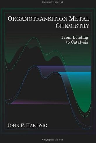 John Hartwig - Organotransition Metal Chemistry: From Bonding to Catalysis - Preis vom 09.10.2026 07:28:09 h