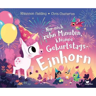 Nur noch zehn Minuten, kleines Geburtstagseinhorn, Gebundene Ausgabe von Rhiannon Fielding, Magellan, 978-3-7348-2096-0