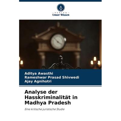 Analyse der Hasskriminalität in Madhya Pradesh, Taschenbuch von Aditya Awasthi,Rameshwar Prasad Shivwedi,Ajay Agnihotri, Verlag Unser Wissen,
