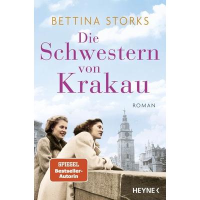 Die Schwestern von Krakau, Taschenbuch von Bettina Storks, Heyne
