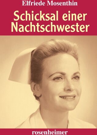 Elfriede Mosenthin - Schicksal einer Nachtschwester - Preis vom 11.10.2026 03:10:56 h