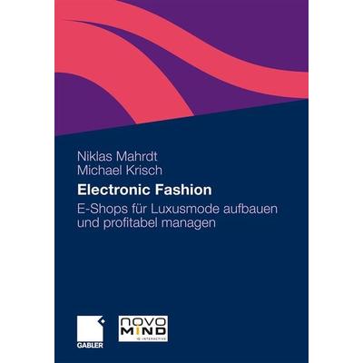 Electronic Fashion, Taschenbuch von Niklas Mahrdt,Michael Krisch, Betriebswirtschaftlicher Verlag Gabler, 978-3-8349-2101-7