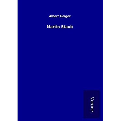 Martin Staub, Gebundene Ausgabe von Albert Geiger, BoD - Books on Demand