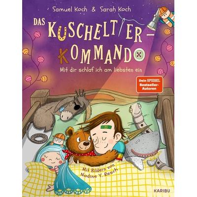 Das Kuscheltier-Kommando (Band 3) – Mit dir schlaf ich am liebsten ein, Gebundene Ausgabe von Samuel Koch,Sarah Koch, Karibu – ein Verlag der Edel