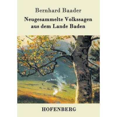 Neugesammelte Volkssagen aus dem Lande Baden, Taschenbuch von Bernhard Baader, Hofenberg, 978-3-8430-3273-5