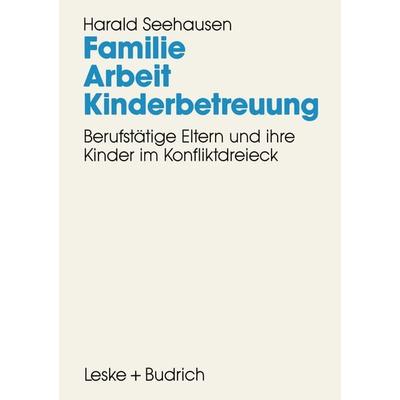 Familie. Arbeit. Kinderbetreuung, Taschenbuch von Harald Seehausen, VS Verlag für Sozialwissenschaften, 978-3-8100-1297-5