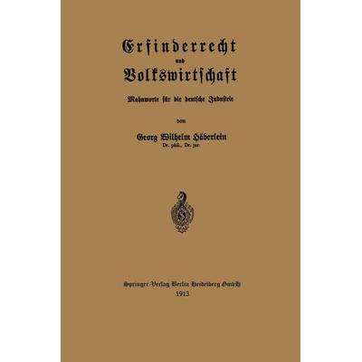 Erfinderrecht und Volkswirtschaft, Taschenbuch von Georg Wilhelm Häberlein, Springer Berlin, 978-3-662-23736-6