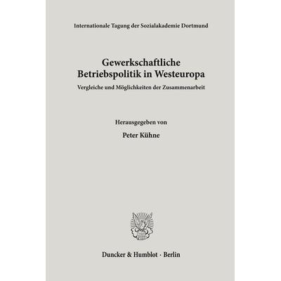 Gewerkschaftliche Betriebspolitik in Westeuropa., Taschenbuch von , Duncker & Humblot, 978-3-428-05089-5