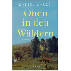 Oben in den Wäldern, Belletristik von Daniel Mason, Cornelius Hartz