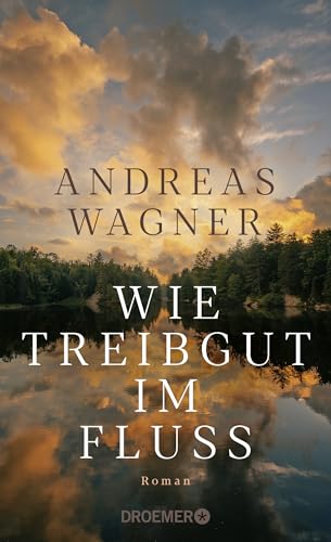 Andreas Wagner - Wie Treibgut im Fluss: Roman Der tiefgründige Generationenroman vom Autor von “Jahresringe” - Preis vom 09.10.2026 07:28:09 h