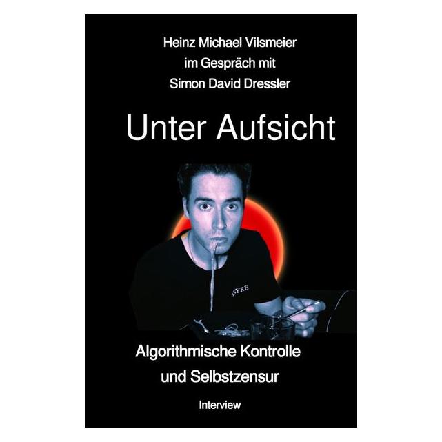 epubli Unter Aufsicht Algorithmische Kontrolle und Selbstzensur (Deutsch, 2026, Heinz Michael Vilsmeier) (69189387)