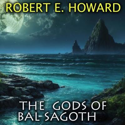 The Gods of Bal-Sagoth - Robert E. Howard, Audio, 4099995800715