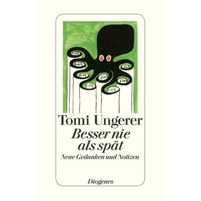 Besser nie als spät, Gebundene Ausgabe von Tomi Ungerer, Diogenes Verlag AG, 978-3-257-06949-5