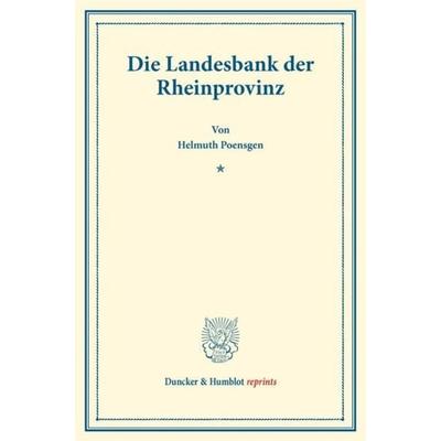 Die Landesbank der Rheinprovinz., Taschenbuch von Helmuth Poensgen, Duncker & Humblot, 978-3-428-17821-6