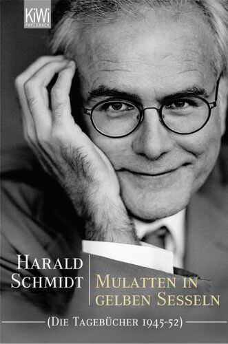 Harald Schmidt - Mulatten in gelben Sesseln: Die Tagebücher 1945-1952: Die Tagebücher (1945-52) - Preis vom 10.10.2026 11:48:34 h