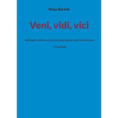Veni, vidi, vici, Taschenbuch von Klaus Bartels, Frölich & Kaufmann, 978-3-911527-52-1