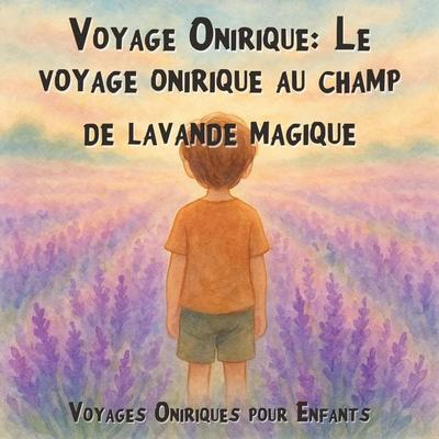 Voyages Oniriques pour Enfants, Voyage Onirique: Le voyage onirique au champ de lavande magique - Claudia Schröder, Audio, 4066004967400