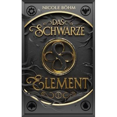 Das schwarze Element - Band 1, Taschenbuch von Böhm Nicole, Arkani Verlag, 978-3-910712-02-7