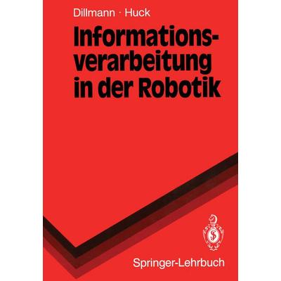 Informationsverarbeitung in der Robotik, Taschenbuch von Rüdiger Dillmann,Martin Huck, Springer Berlin, 978-3-540-53036-7