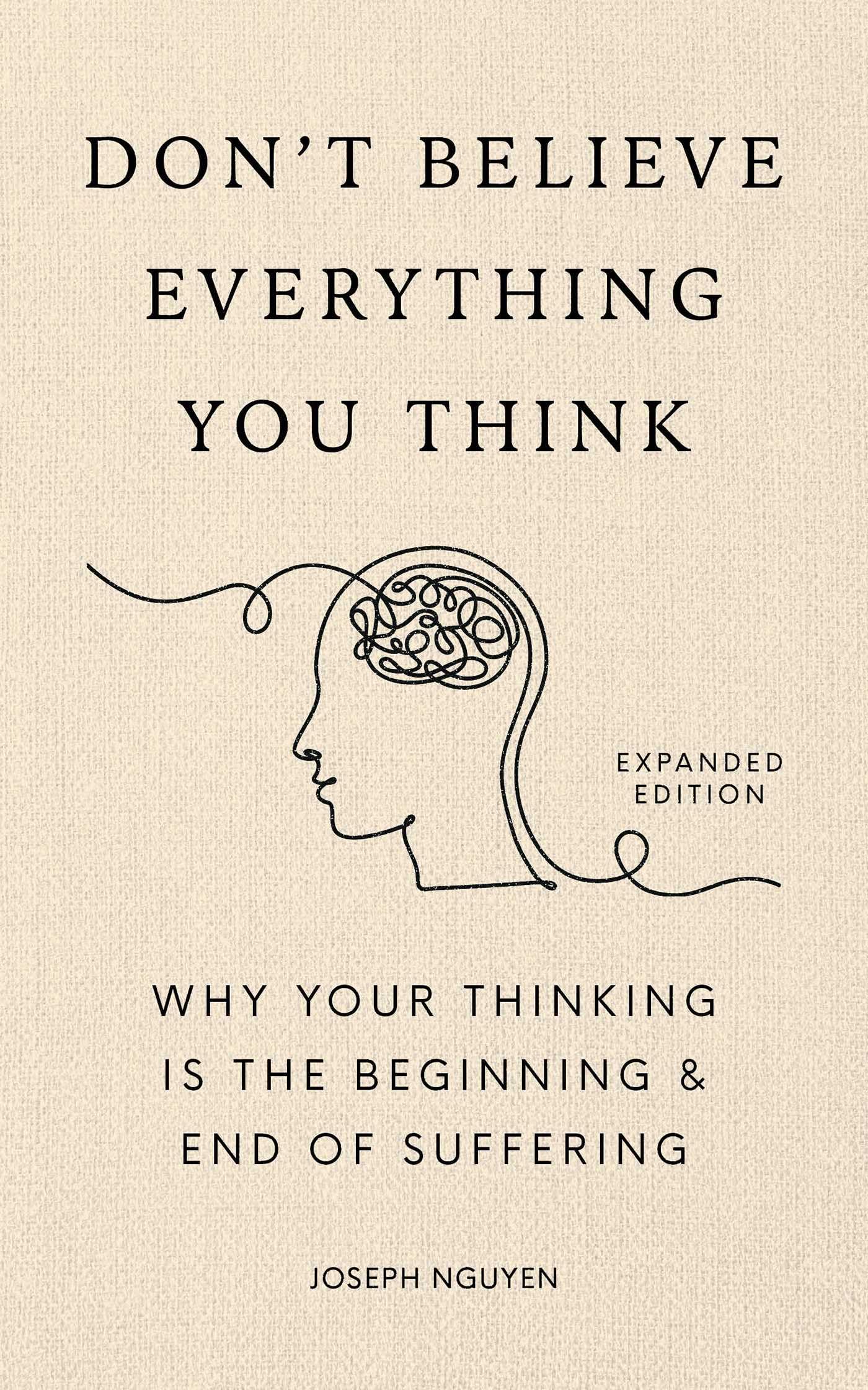 Joseph Nguyen - Don't Believe Everything You Think (Expanded Edition): Why Your Thinking Is The Beginning & End Of Suffering (Books By Joseph Nguyen) - Preis vom 17.10.2026 19:25:27 h
