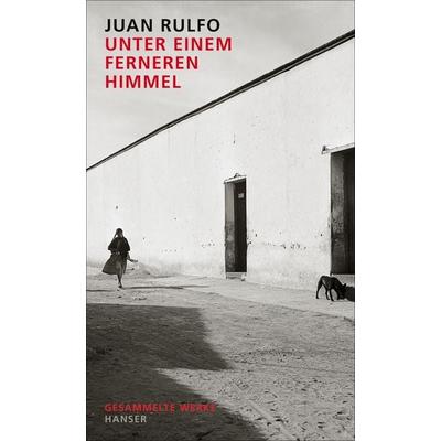 Unter einem ferneren Himmel, Gebundene Ausgabe von Juan Rulfo, Carl Hanser, 978-3-446-27092-3