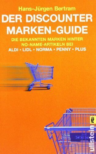 Hans-Jürgen Bertram - Der Discounter Marken-Guide: Die bekannten Marken hinter No-Name-Artikeln bei Aldi, Lidl, Norma, Penny, Plus - Preis vom 30.09.2026 09:01:18 h