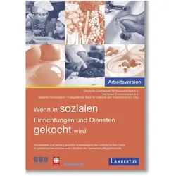 Wenn in sozialen Einrichtungen und Diensten gekocht wird, Fachbücher von Deutsche Gesellschaft für Hauswirtschaft e.V., Deutscher Caritasverband e.V., Diakonie Deutschland - Evangelisches Werk für Diakonie und Entwicklung e.V.